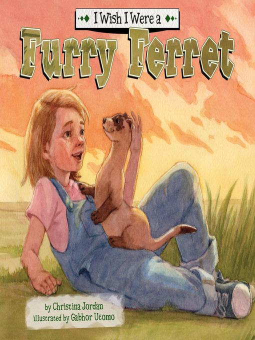 Title details for I Wish I Were a Furry Ferret by Christina Jordan - Available